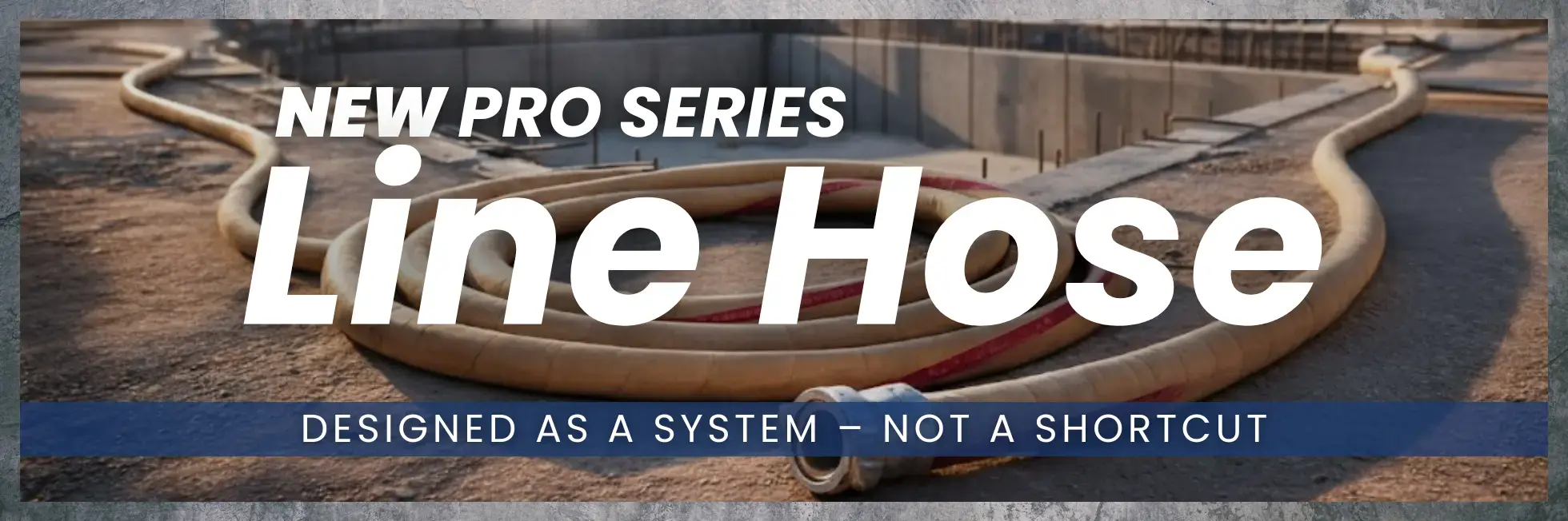 New Pro Series Line Hose Designed As a System - Not a Shortcut